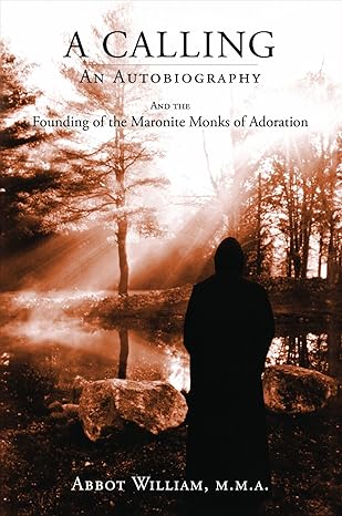 (F) A Calling: An Autobiography and the Founding of the Maronite Monks of Adoration