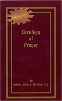 (F) Theology of Prayer by Father John A. Hardon, S.J.